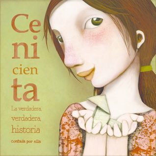 Cenicienta - La verdadera verdadera historia contada por ella