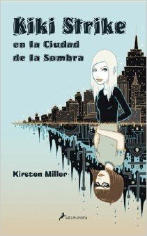 Kiki Strike en la Ciudad de la sombra (Kiki Strike,#1)