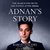 Adnan's Story The Search for Truth and Justice After Serial by Rabia Chaudry