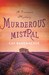 Murderous Mistral A Provence Mystery by Cay Rademacher