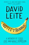 Notes on a Banana: A Memoir of Food, Love and Manic Depression