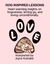 Dog Inspired Lessons-Heart-warming insights on forgiveness, letting to and loving unconditionally by Joyce Kostakis