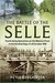 The Battle of the Selle Fourth Army Operations on the Western Front in the Hundred Days, 9-24 October 1918 by Peter Hodgkinson