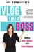 Vlog Like a Boss How to Kill It Online with Video Blogging by Amy Schmittauer