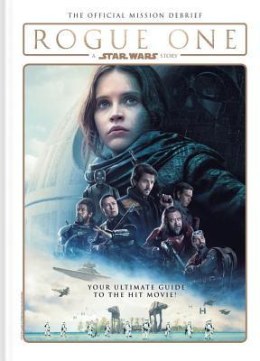 Rogue One: A Star Wars Story - The Official Mission Debrief por Titan