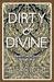Dirty & Divine: A Transformative Journey Through Tarot