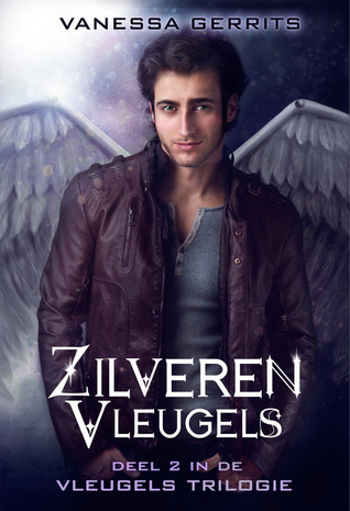 Zilveren Vleugels (Vleugels Trilogie #2) – Vanessa Gerrits Zilveren Vleugels (Vleugels Trilogie #2) – Vanessa Gerrits