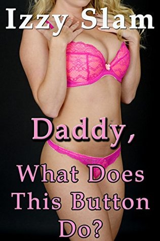0008172439 what does this button do daddy what does this button do by izzy slam 0008172439 what does this button do daddy what does this button do by izzy slam