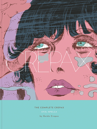 The Complete Crepax: Evil Spells Download PDF