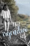 Und irgendwo ich