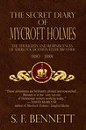 The Secret Diary of Mycroft Holmes: The Thoughts and Reminiscences of Sherlock Holmes's Elder Brother, 1880-1888