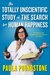 The Totally Unscientific Study of the Search for Human Happiness