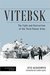 Vitebsk The Fight and Destruction of Third Panzer Army by Otto Heidkämper
