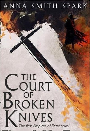 The Court of Broken Knives (Empires of Dust #1)