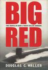 Big Red: Three Months On Board a Trident Nuclear Submarine