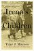 Irena's Children The Extraordinary Story of the Woman Who Saved 2,500 Children from the Warsaw Ghetto by Tilar J. Mazzeo