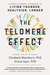 The Telomere Effect: A Revolutionary Approach to Living Younger, Healthier, Longer
