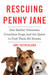 Rescuing Penny Jane One Shelter Volunteer, Countless Dogs, and the Quest to Find Them All Homes by Amy Sutherland