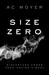 Size Zero (Zero, #1) by A.C. Moyer