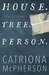 House. Tree. Person. A Novel of Suspense by Catriona McPherson