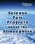 Science Fair Projects about the Atmosphere