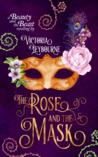 The Rose and the Mask: A Beauty and the Beast Retelling by Victoria Leybourne cover image