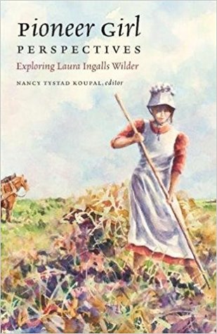 Pioneer Girl Perspectives by Nancy Tystad Koupal