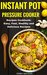 Instant Pot Pressure Cooker Recipes Cookbook: Easy, Fast, Healthy and Delicious Recipes