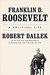 Franklin D. Roosevelt A Political Life by Robert Dallek