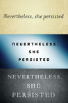 Nevertheless She Persisted cover