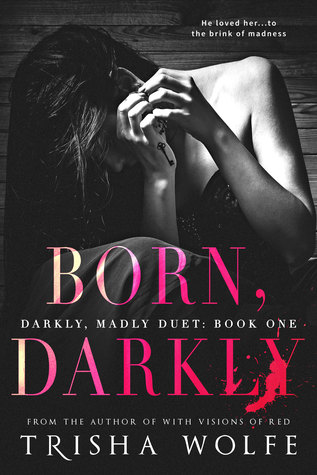 Born, Darkly (Darkly, Madly Duet, #1)