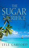 The Sugar Sacrifice (The Evan Ross Series Book 3)