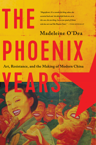 Art, Resistance, and the Making of Modern China - Madeleine O'Dea