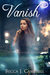 Vanish A Sweet Romance with a Fantastical Twist by Becca J. Campbell