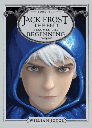 Jack Frost: The End Becomes the Beginning (The Guardians, #5)