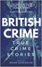 British Crime: True Crime Stories