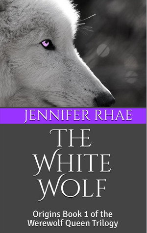 The White Wolf Origins Book 1 of the Werewolf Queen Trilogy