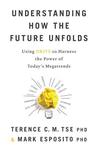 Understanding How the Future Unfolds: Using Drive to Harness the Power of Today's Megatrends