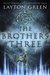 The Brothers Three (The Blackwood Saga, #1) by Layton Green