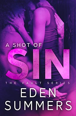 A Shot of Sin (The Vault Book 1) by Eden Summers