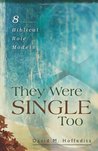 They Were Single Too by David M. Hoffeditz They Were Single Too by David M. Hoffeditz