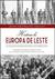 História da Europa de Leste. Da Segunda Guerra Mundial aos nossos dias.