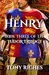 Henry - Book Three of the Tudor Trilogy by Tony Riches