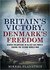 Britain's Victory, Denmark's Freedom Danish Volunteers in Allied Air Forces During the Second World War by Mikkel Plannthin