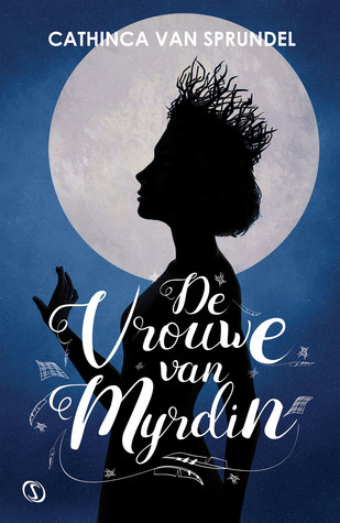 De Vrouwe van Myrdin – Cathinca Van Sprundel De Vrouwe van Myrdin – Cathinca Van Sprundel