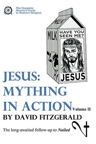 jesus-mything-in-action-vol-ii-the-complete-heretic-s-guide-to-western-religion-book-3