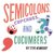 Semicolons, Cupcakes, and Cucumbers by Steve Newberry