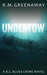 Undertow A B.C. Blues Crime Novel (B.C. Blues Crime, #2) by R.M. Greenaway