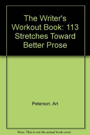 the-writer-s-workout-book-113-stretches-toward-better-prose