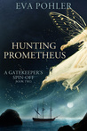 Hunting Prometheus: A Gatekeeper's Spin-Off, Book Two